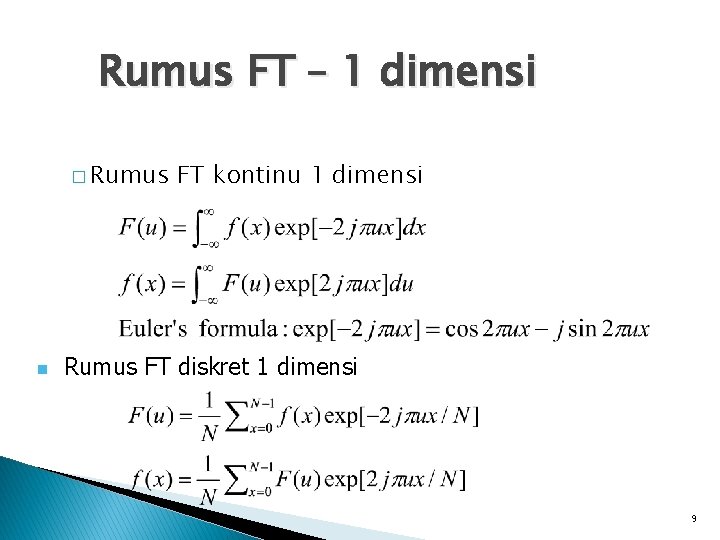 Rumus FT – 1 dimensi � Rumus n FT kontinu 1 dimensi Rumus FT