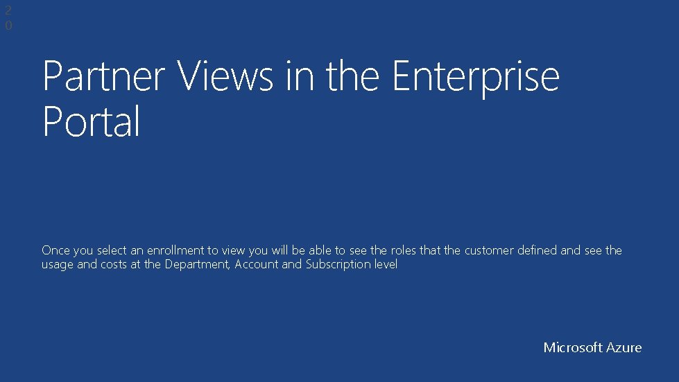 2 0 Partner Views in the Enterprise Portal Once you select an enrollment to 2 0 Partner Views in the Enterprise Portal Once you select an enrollment to
