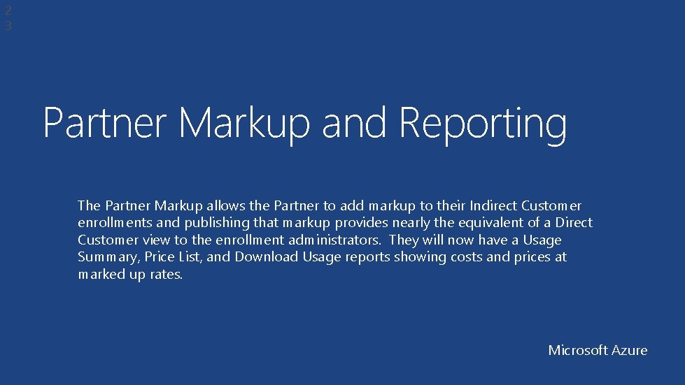 2 3 Partner Markup and Reporting The Partner Markup allows the Partner to add 2 3 Partner Markup and Reporting The Partner Markup allows the Partner to add