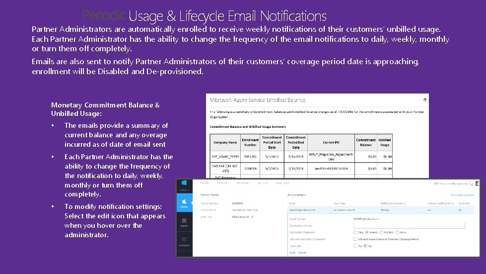 Usage & Lifecycle Email Notifications Partner Administrators are automatically enrolled to receive weekly notifications Usage & Lifecycle Email Notifications Partner Administrators are automatically enrolled to receive weekly notifications