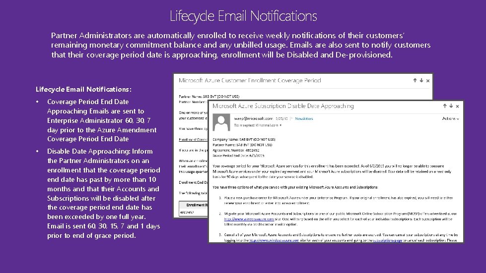 Lifecycle Email Notifications Partner Administrators are automatically enrolled to receive weekly notifications of their Lifecycle Email Notifications Partner Administrators are automatically enrolled to receive weekly notifications of their