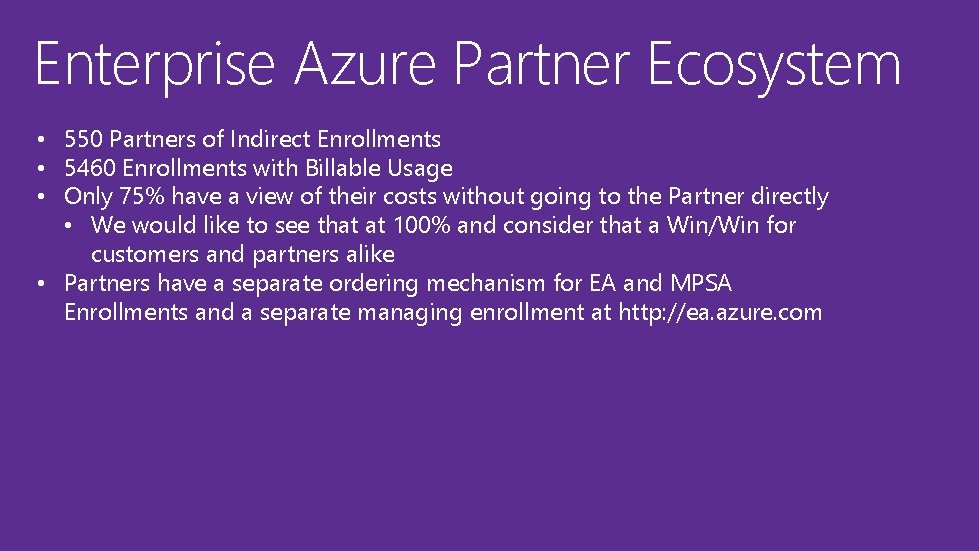 Enterprise Azure Partner Ecosystem • 550 Partners of Indirect Enrollments • 5460 Enrollments with Enterprise Azure Partner Ecosystem • 550 Partners of Indirect Enrollments • 5460 Enrollments with