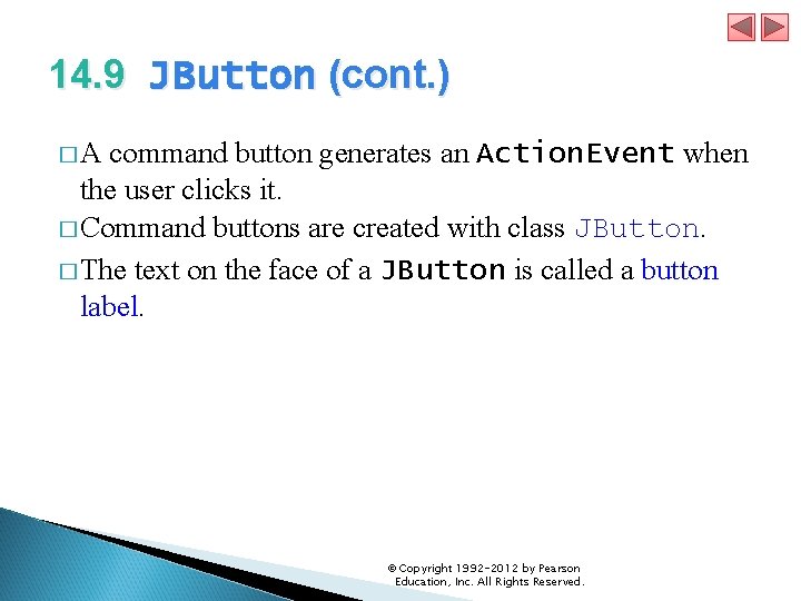 14. 9 JButton (cont. ) � A command button generates an Action. Event when
