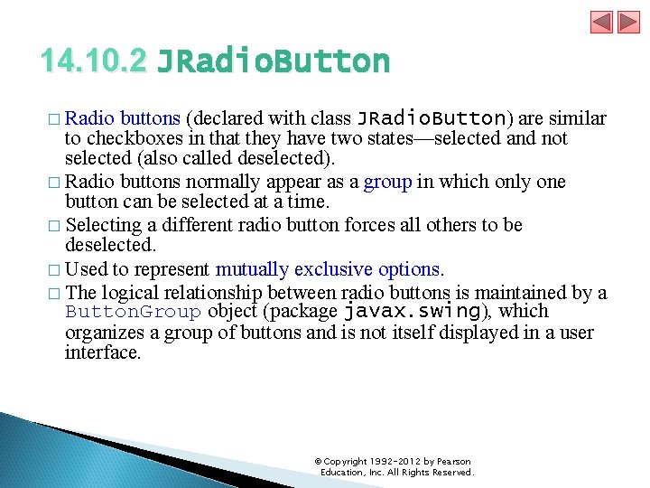 14. 10. 2 JRadio. Button � Radio buttons (declared with class JRadio. Button) are