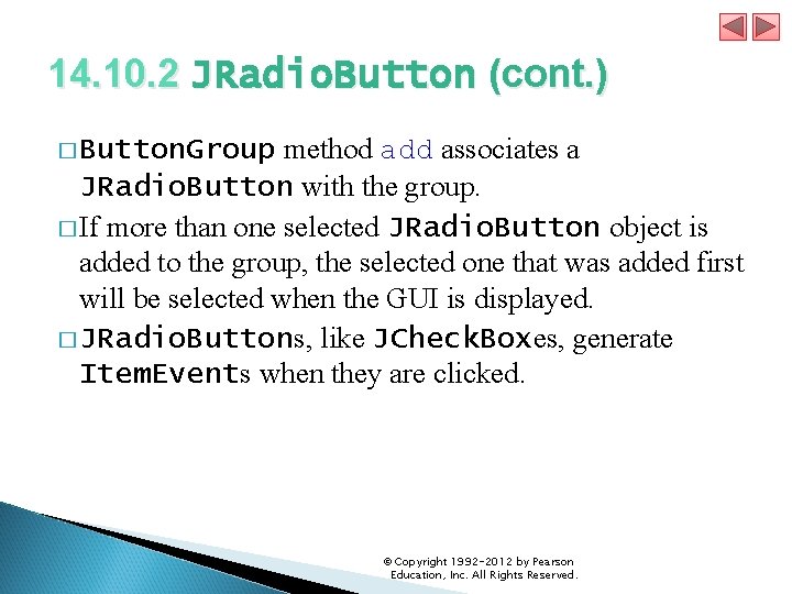 14. 10. 2 JRadio. Button (cont. ) � Button. Group method add associates a