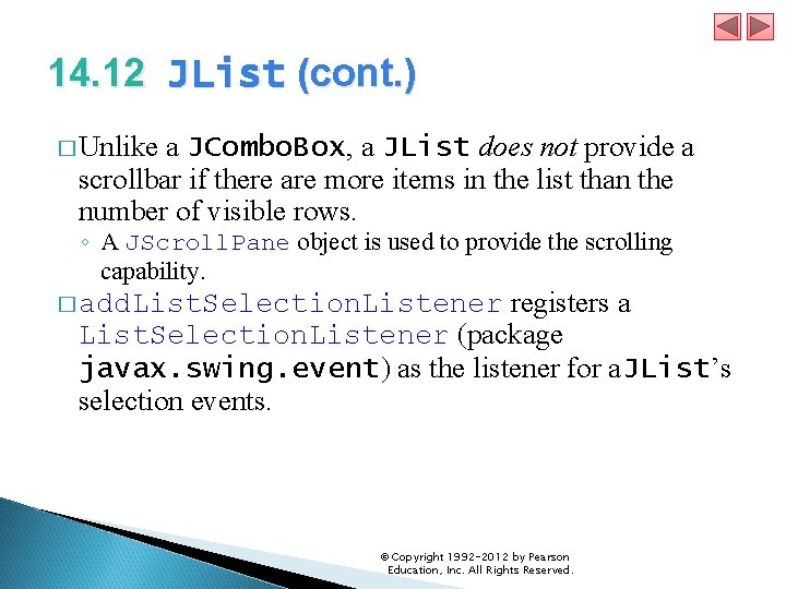 14. 12 JList (cont. ) � Unlike a JCombo. Box, a JList does not