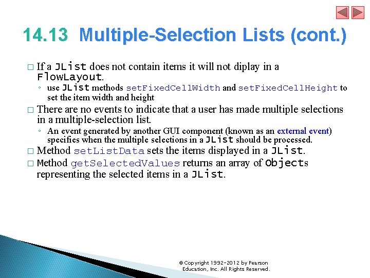 14. 13 Multiple-Selection Lists (cont. ) � If a JList does not contain items