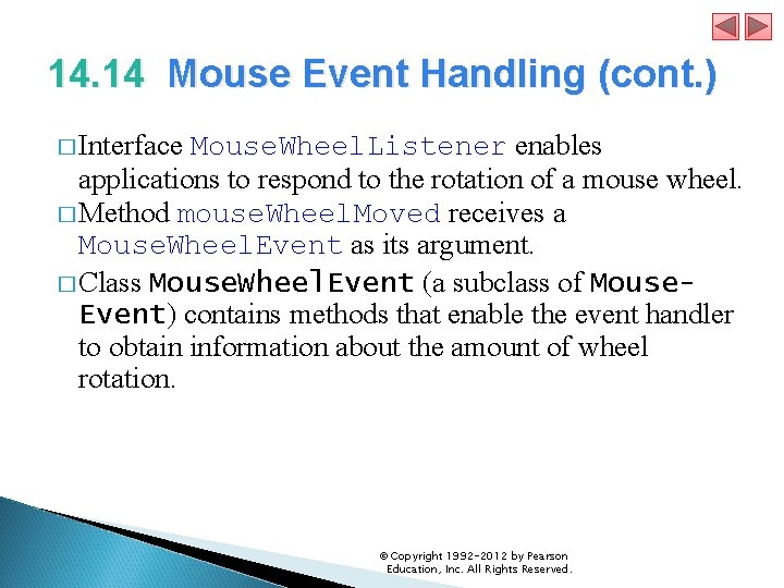 14. 14 Mouse Event Handling (cont. ) � Interface Mouse. Wheel. Listener enables applications