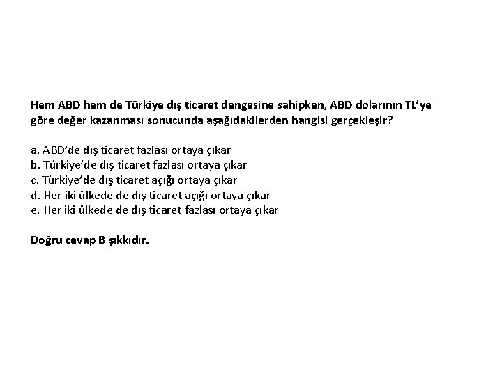 Hem ABD hem de Türkiye dış ticaret dengesine sahipken, ABD dolarının TL’ye göre değer