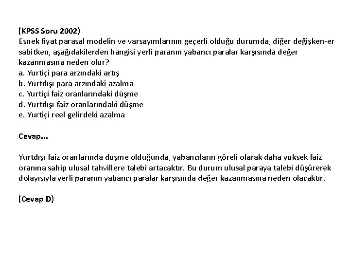 (KPSS Soru 2002) Esnek fiyat parasal modelin ve varsayımlarının geçerli olduğu durumda, diğer değişken