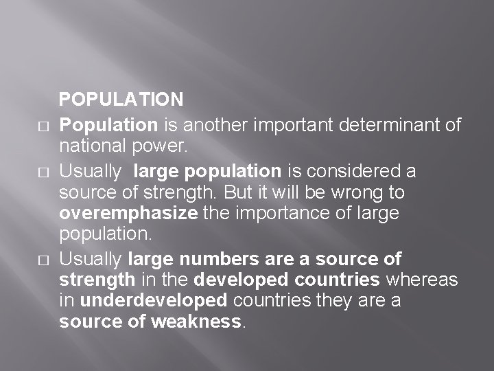 � � � POPULATION Population is another important determinant of national power. Usually large