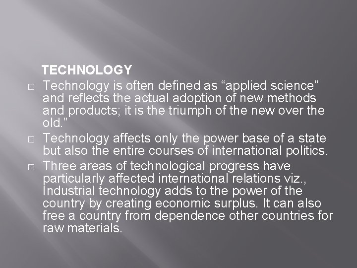 � � � TECHNOLOGY Technology is often defined as “applied science” and reflects the