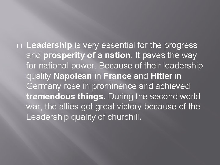 � Leadership is very essential for the progress and prosperity of a nation. It