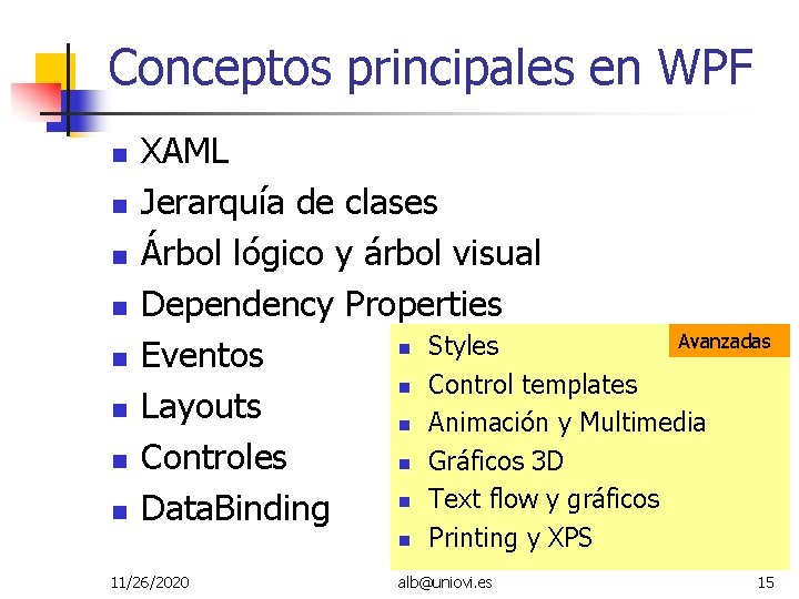Conceptos principales en WPF XAML Jerarquía de clases Árbol lógico y árbol visual Dependency