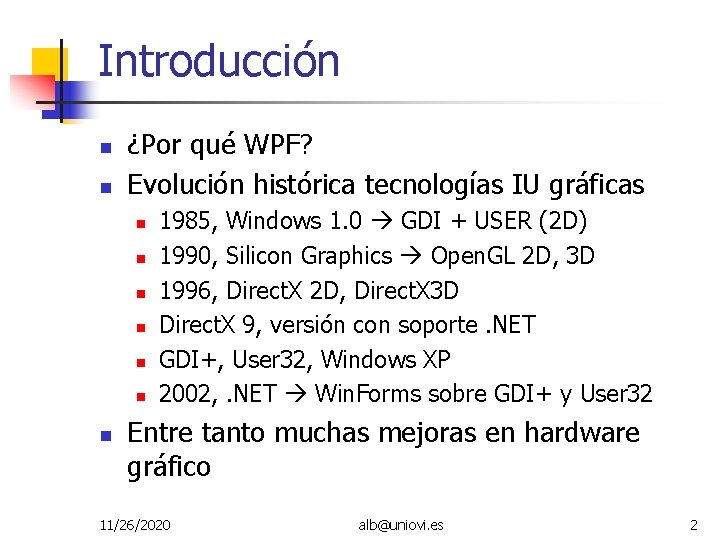 Introducción ¿Por qué WPF? Evolución histórica tecnologías IU gráficas 1985, Windows 1. 0 GDI