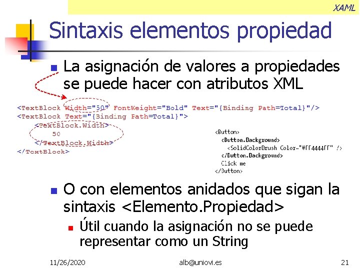 XAML Sintaxis elementos propiedad La asignación de valores a propiedades se puede hacer con