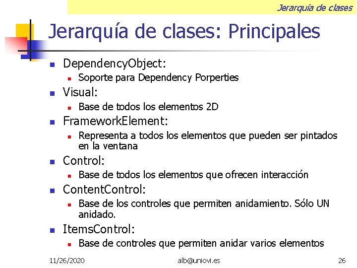 Jerarquía de clases: Principales Dependency. Object: Visual: Base de todos los elementos que ofrecen