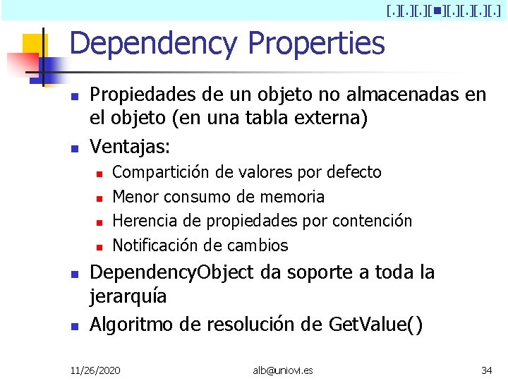 [. ][. ][. ] Dependency Properties Propiedades de un objeto no almacenadas en el