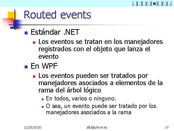 [. ][. ][. ] Routed events Estándar. NET Los eventos se tratan en los