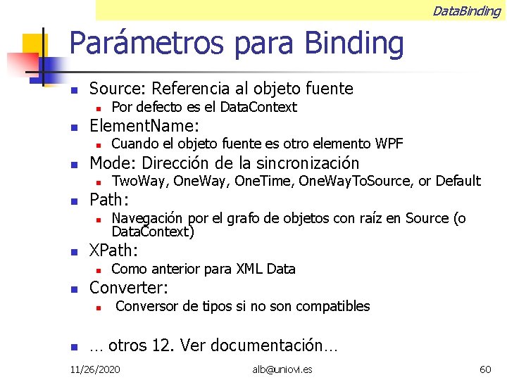 Data. Binding Parámetros para Binding Source: Referencia al objeto fuente Element. Name: Como anterior