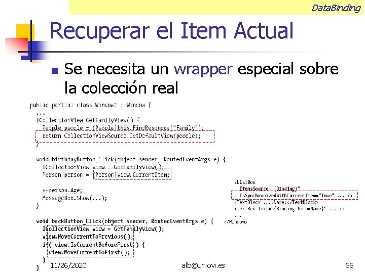 Data. Binding Recuperar el Item Actual Se necesita un wrapper especial sobre la colección