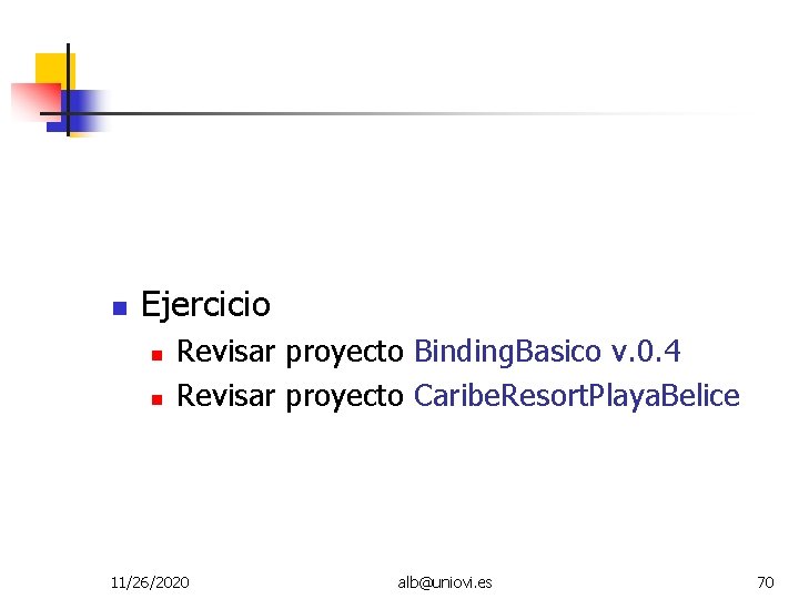  Ejercicio Revisar proyecto Binding. Basico v. 0. 4 Revisar proyecto Caribe. Resort. Playa.