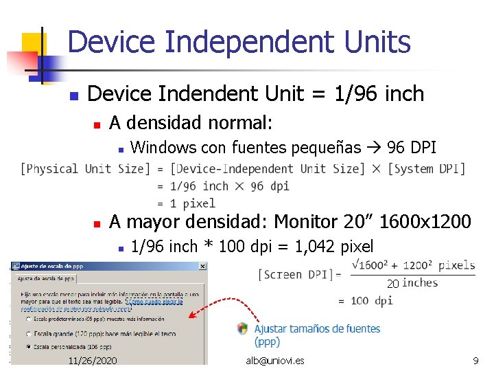 Device Independent Units Device Indendent Unit = 1/96 inch A densidad normal: Windows con