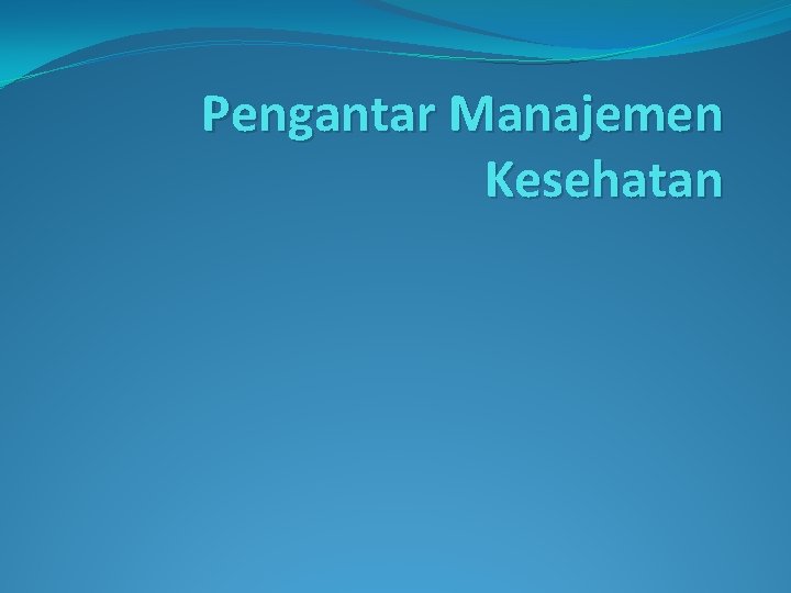 Pengantar Manajemen Kesehatan 