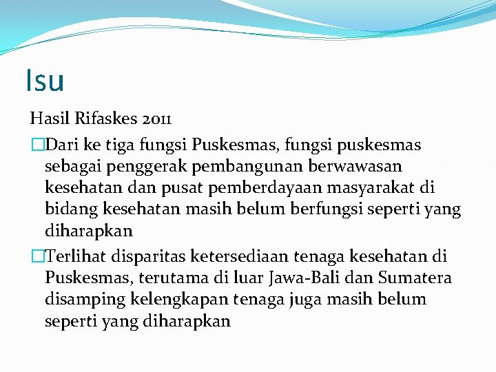 Isu Hasil Rifaskes 2011 �Dari ke tiga fungsi Puskesmas, fungsi puskesmas sebagai penggerak pembangunan