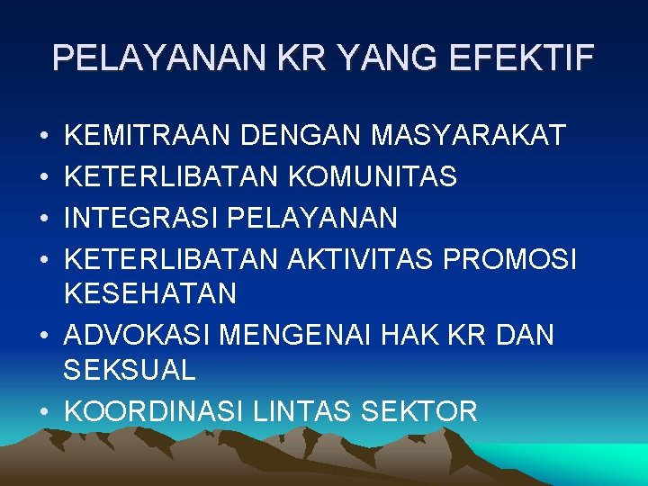 PELAYANAN KR YANG EFEKTIF • • KEMITRAAN DENGAN MASYARAKAT KETERLIBATAN KOMUNITAS INTEGRASI PELAYANAN KETERLIBATAN