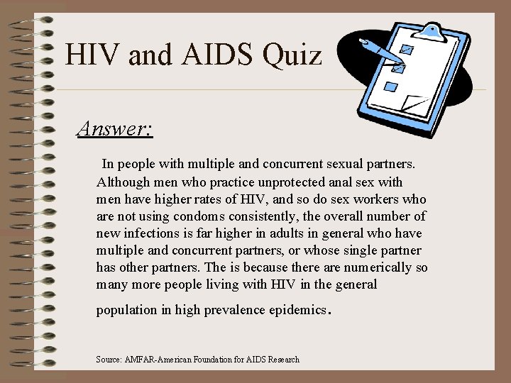 HIV and AIDS Quiz Answer: In people with multiple and concurrent sexual partners. Although