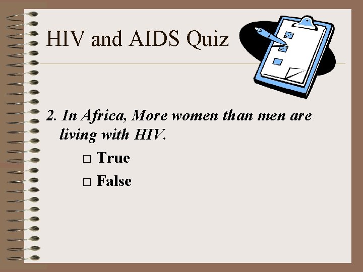 HIV and AIDS Quiz 2. In Africa, More women than men are living with