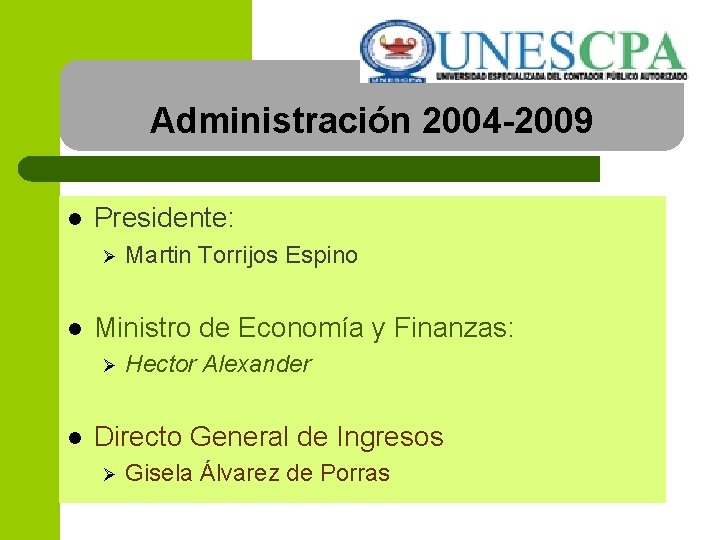 Administración 2004 -2009 l Presidente: Ø l Ministro de Economía y Finanzas: Ø l