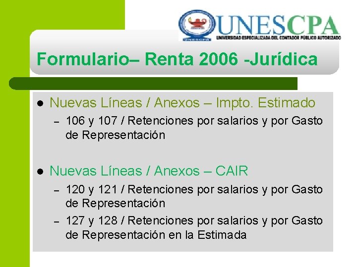 Formulario– Renta 2006 -Jurídica l Nuevas Líneas / Anexos – Impto. Estimado – l