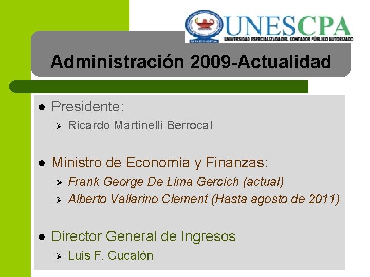 Administración 2009 -Actualidad l Presidente: Ø l Ministro de Economía y Finanzas: Ø Ø