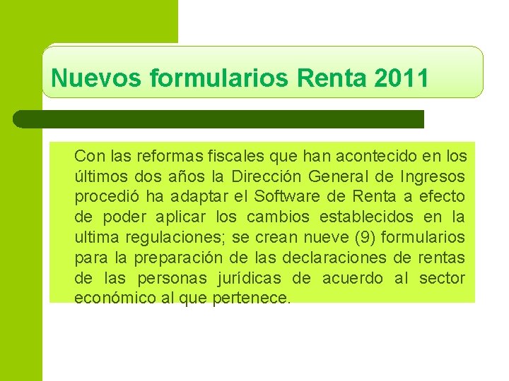 Nuevos formularios Renta 2011 Con las reformas fiscales que han acontecido en los últimos