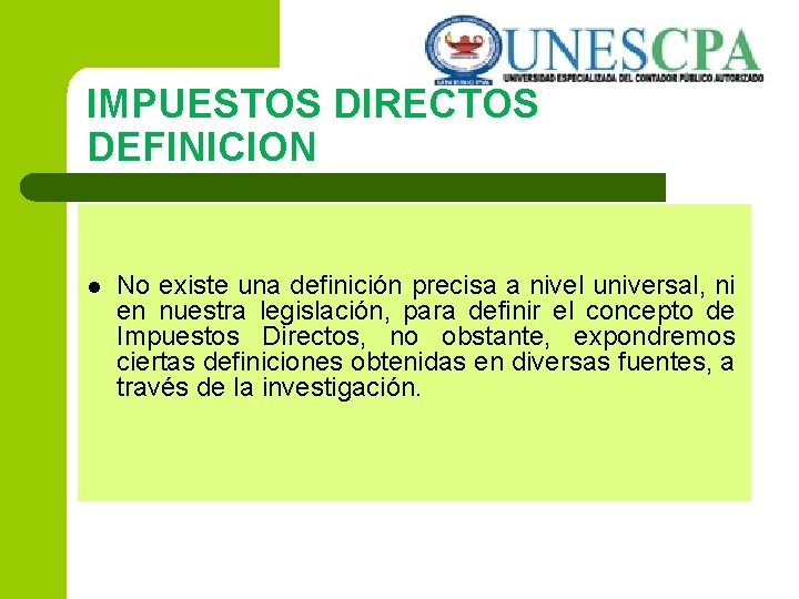 IMPUESTOS DIRECTOS DEFINICION l No existe una definición precisa a nivel universal, ni en