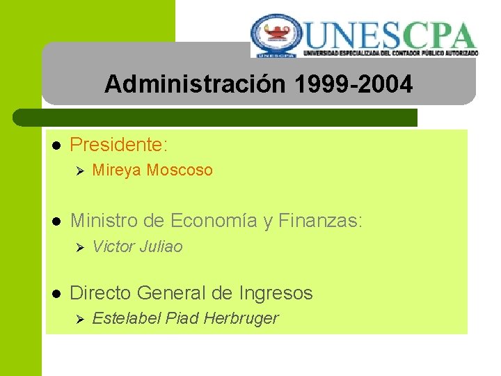 Administración 1999 -2004 l Presidente: Ø l Ministro de Economía y Finanzas: Ø l