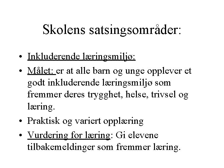 Skolens satsingsområder: • Inkluderende læringsmiljø: • Målet: er at alle barn og unge opplever