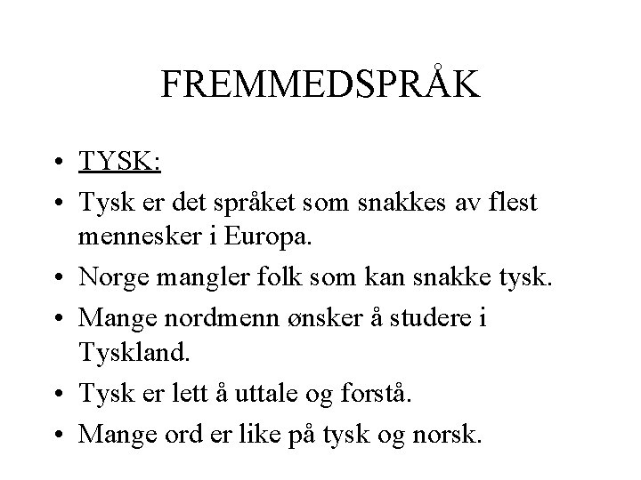 FREMMEDSPRÅK • TYSK: • Tysk er det språket som snakkes av flest mennesker i