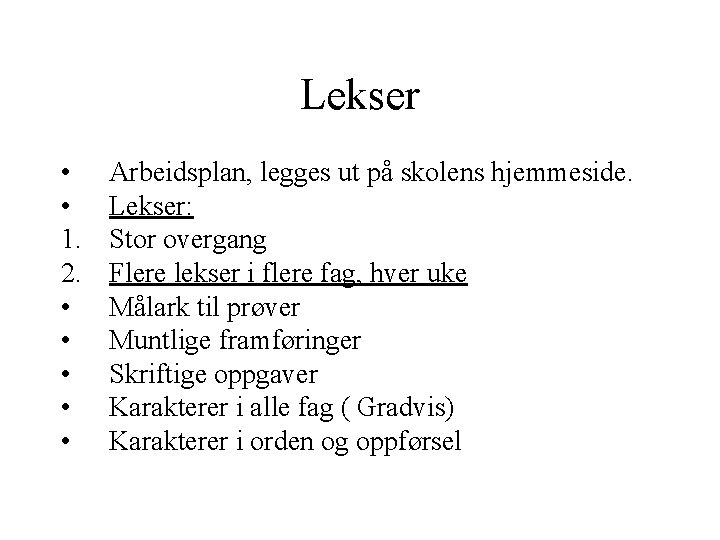 Lekser • • 1. 2. • • • Arbeidsplan, legges ut på skolens hjemmeside.