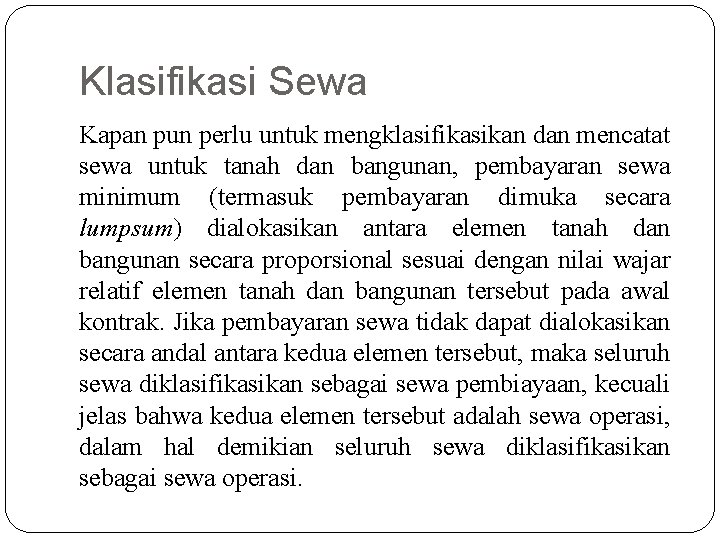 Klasifikasi Sewa Kapan pun perlu untuk mengklasifikasikan dan mencatat sewa untuk tanah dan bangunan,