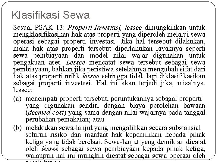 Klasifikasi Sewa Sesuai PSAK 13: Properti Investasi, lessee dimungkinkan untuk mengklasifikasikan hak atas properti