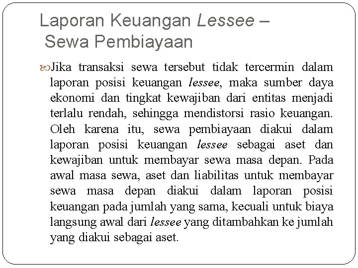 Laporan Keuangan Lessee – Sewa Pembiayaan Jika transaksi sewa tersebut tidak tercermin dalam laporan