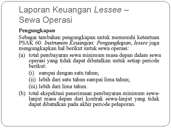 Laporan Keuangan Lessee – Sewa Operasi Pengungkapan Sebagai tambahan pengungkapan untuk memenuhi ketentuan PSAK