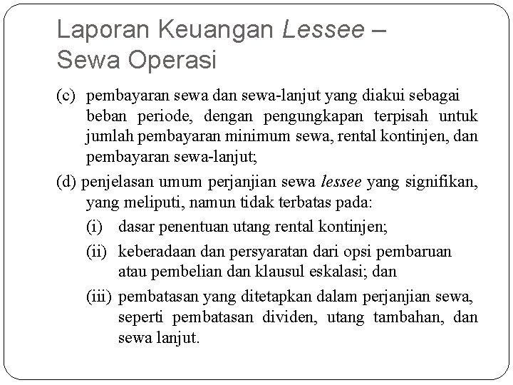 Laporan Keuangan Lessee – Sewa Operasi (c) pembayaran sewa dan sewa-lanjut yang diakui sebagai
