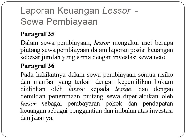 Laporan Keuangan Lessor Sewa Pembiayaan Paragraf 35 Dalam sewa pembiayaan, lessor mengakui aset berupa