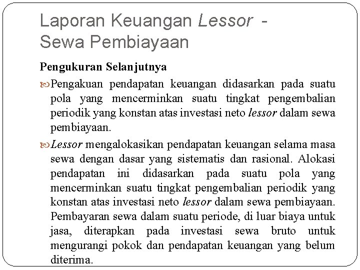 Laporan Keuangan Lessor Sewa Pembiayaan Pengukuran Selanjutnya Pengakuan pendapatan keuangan didasarkan pada suatu pola