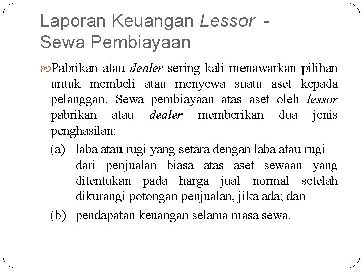 Laporan Keuangan Lessor Sewa Pembiayaan Pabrikan atau dealer sering kali menawarkan pilihan untuk membeli