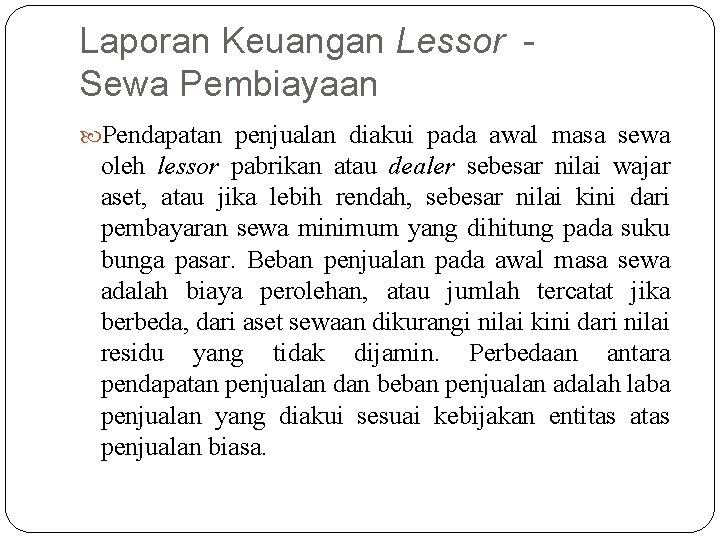 Laporan Keuangan Lessor Sewa Pembiayaan Pendapatan penjualan diakui pada awal masa sewa oleh lessor